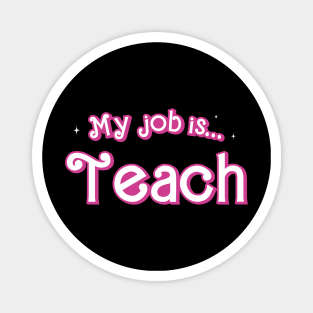 My Job is Teach Funny Teacher Magnet